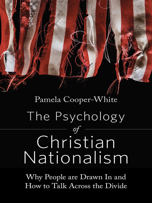 Title details for The Psychology of Christian Nationalism by Pamela Cooper-White - Available